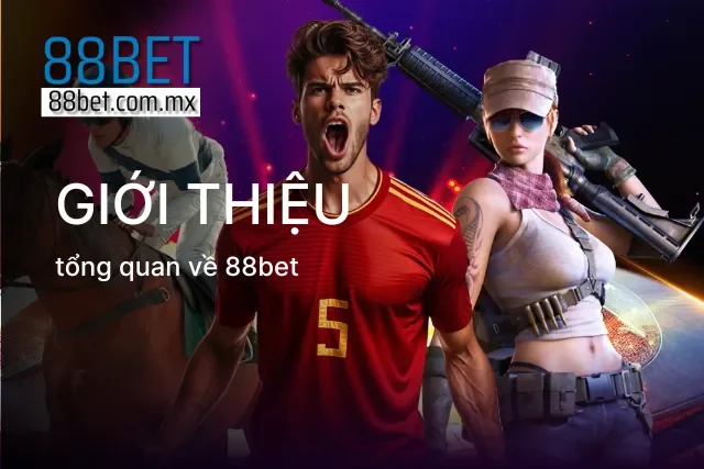 Giới thiệu tổng quan về nhà cái top 1 Việt Nam mang tên 88bet